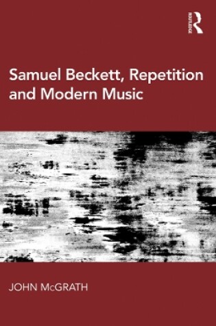 Cover of Samuel Beckett, Repetition and Modern Music