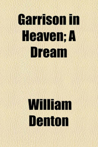 Cover of Garrison in Heaven; A Dream