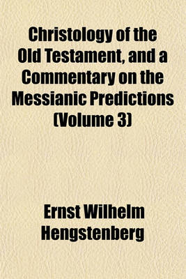 Book cover for Christology of the Old Testament, and a Commentary on the Messianic Predictions (Volume 3)