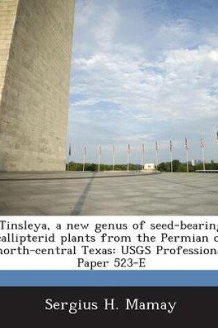 Cover of Tinsleya, a New Genus of Seed-Bearing Callipterid Plants from the Permian of North-Central Texas