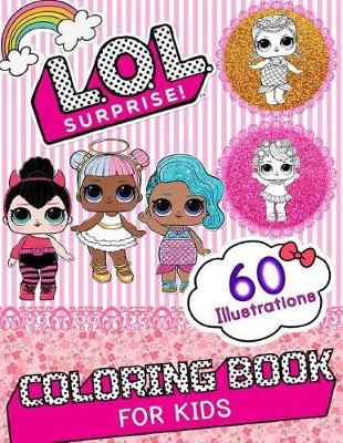 Book cover for Lol Surprise Coloring Book: Amazing Coloring Book with 60 Unique Images