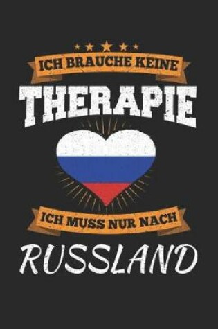 Cover of Ich Brauche Keine Therapie Ich Muss Nur Nach Russland