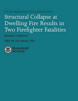 Cover of Structural Collapse at Dwelling Fire Results in Two Firefighter Fatalities