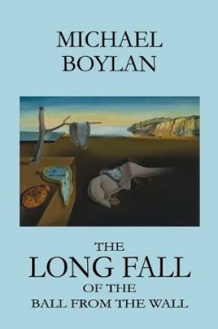 Cover of The Long Fall of the Ball from the Wall