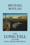 Book cover for The Long Fall of the Ball from the Wall