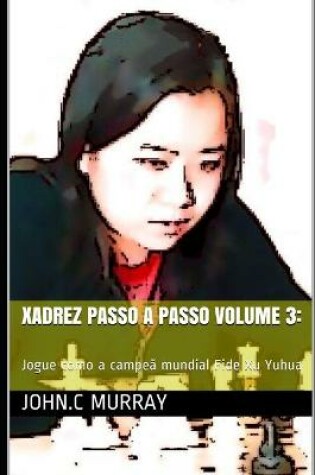 Cover of Xadrez passo a passo volume 3