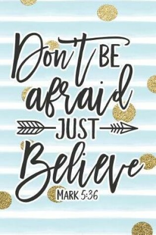 Cover of Don't Be Afraid Just Believe Mark 5