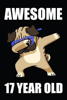 Book cover for Awesome 17 Year Old Dabbing Pug