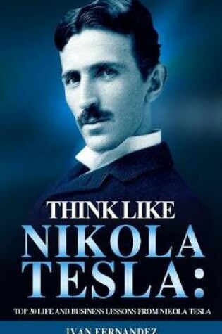 Cover of Think Like Nikola Tesla