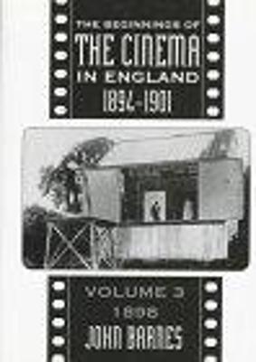Book cover for The Beginnings Of The Cinema In England,1894-1901: Volume 3