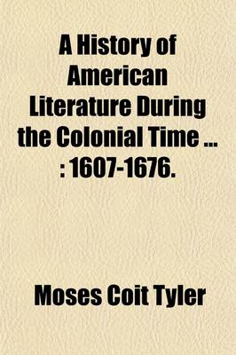 Book cover for A History of American Literature During the Colonial Time (Volume 1)