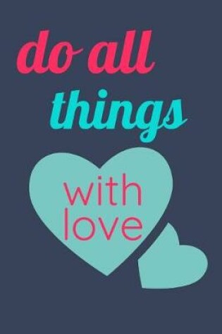 Cover of Do All Things With Love