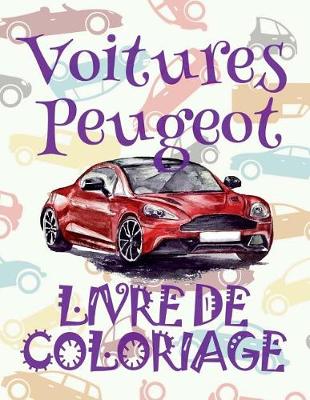 Book cover for &#9996; Voitures Peugeot &#9998; Voitures Livre de Coloriage pour les garçons &#9998; Livre de Coloriage 7 ans &#9997; Livre de Coloriage enfant 7 ans