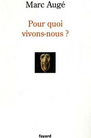 Cover of Pour Quoi Vivons-Nous ?