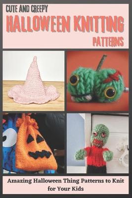 Book cover for Cute and Creepy Halloween Knitting Patterns