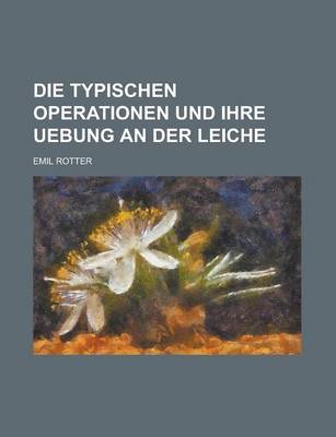 Book cover for Die Typischen Operationen Und Ihre Uebung an Der Leiche