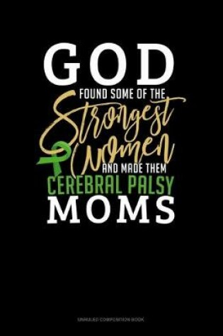 Cover of God Found Some Of The Strongest Women And Made Them Cerebral Palsy Moms