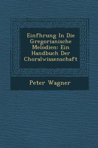 Cover of Einf Hrung in Die Gregorianische Melodien