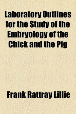 Cover of Laboratory Outlines for the Study of the Embryology of the Chick and the Pig