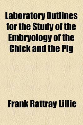 Book cover for Laboratory Outlines for the Study of the Embryology of the Chick and the Pig