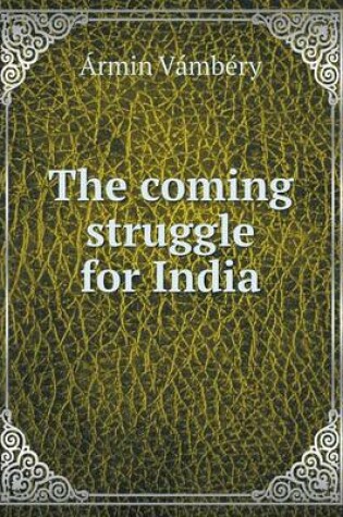 Cover of The coming struggle for India