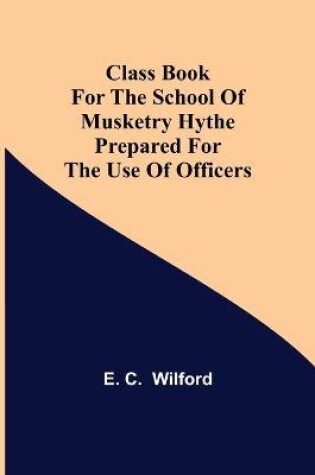 Cover of Class Book for The School of Musketry Hythe Prepared for the Use of Officers