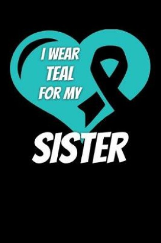 Cover of I Wear Teal For My Sister