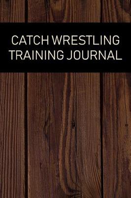 Book cover for Catch Wrestling Training Journal