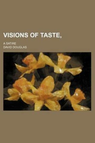 Cover of Visions of Taste; A Satire