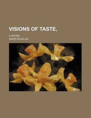 Book cover for Visions of Taste; A Satire