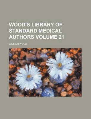 Book cover for Wood's Library of Standard Medical Authors Volume 21