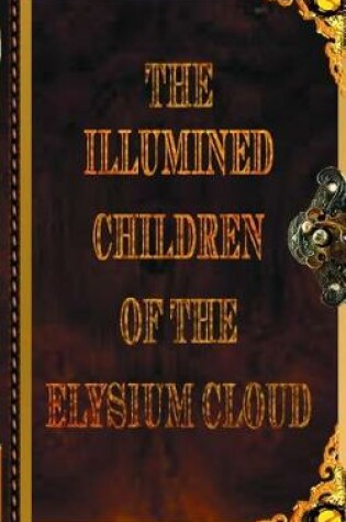 Cover of The Illumined Children of the Elysium Cloud Book 4