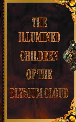 Book cover for The Illumined Children of the Elysium Cloud Book 4