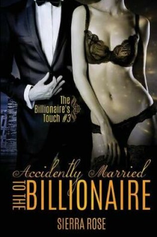 Cover of Accidentally Married to the Billionaire - Part 3