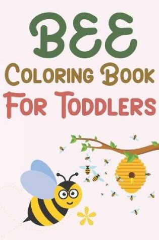 Cover of Bee Coloring Book For Toddlers