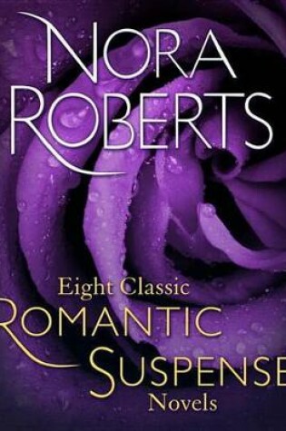 Cover of Eight Classic Nora Roberts Romantic Suspense Novels