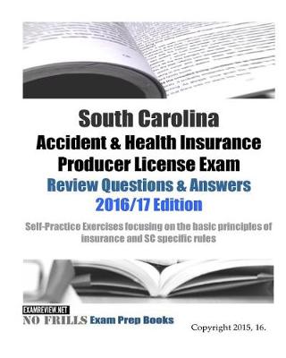 Book cover for South Carolina Accident & Health Insurance Producer License Exam Review Questions & Answers 2016/17 Edition