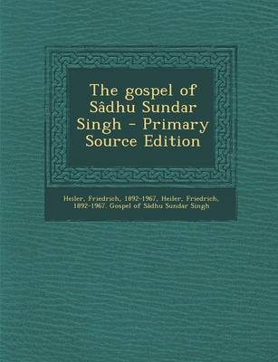 Book cover for The Gospel of Sadhu Sundar Singh - Primary Source Edition