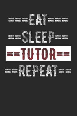 Book cover for Tutors Journal - Eat Sleep Tutor Repeat