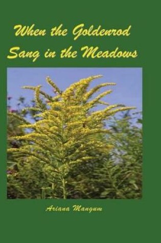 Cover of When the Goldenrod Sang in the Meadows