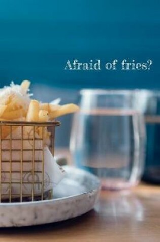 Cover of Afraid of fries?