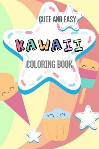 Cover of Cute And Easy Kawaii Coloring Book