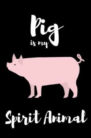 Cover of Pig is my Spirit Animal