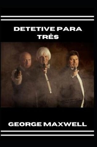 Cover of Detetive Para Três