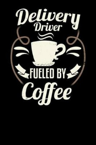 Cover of Delivery Driver Fueled by Coffee