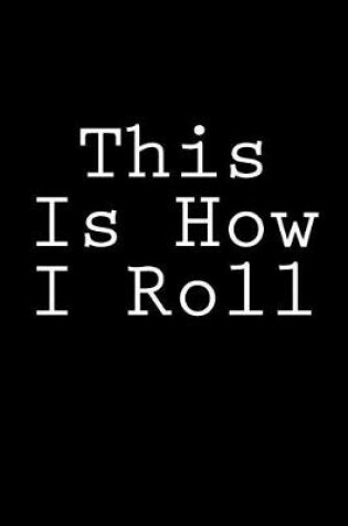 Cover of This Is How I Roll