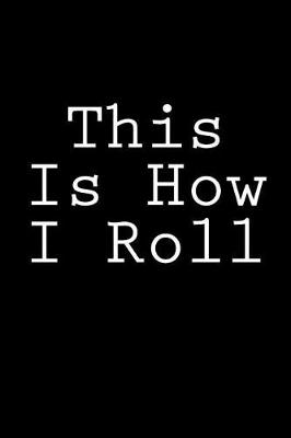 Book cover for This Is How I Roll