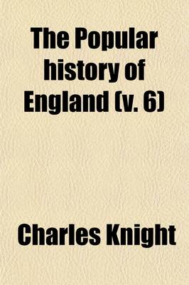 Book cover for The Popular History of England (Volume 6)