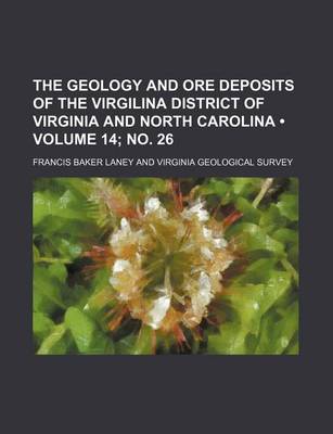 Book cover for The Geology and Ore Deposits of the Virgilina District of Virginia and North Carolina