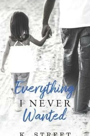 Cover of Everything I Never Wanted